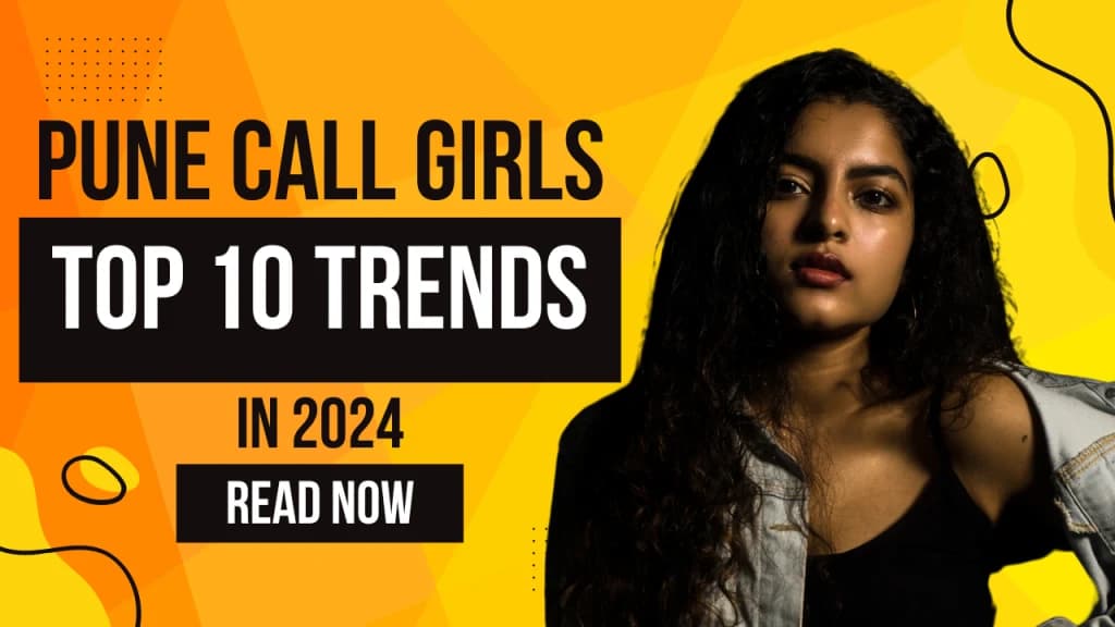 Top 10 Pune Call Girls Trends For 2024 Top 10 Pune Call Girls Trends For 2024